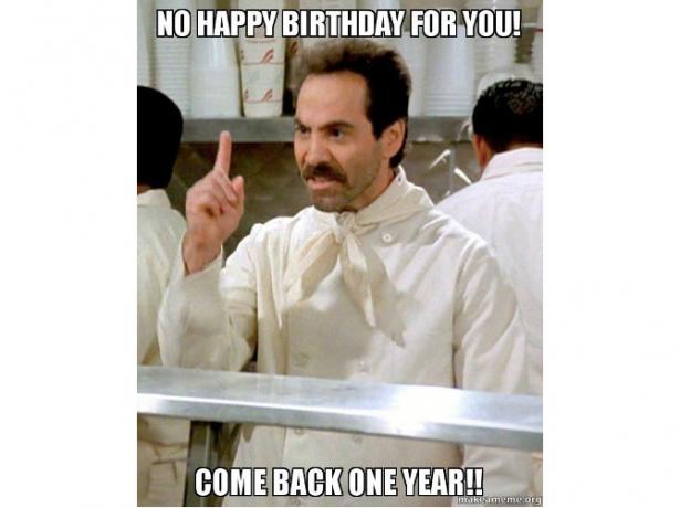 Soup Nazi Birthday Meme